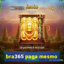 bra365 paga mesmo